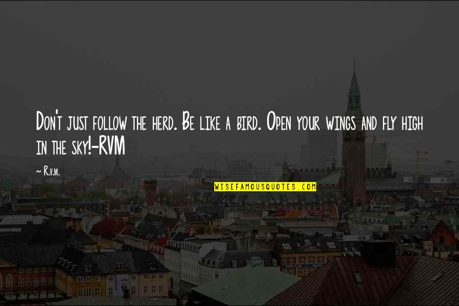 Fly High Sky Quotes By R.v.m.: Don't just follow the herd. Be like a