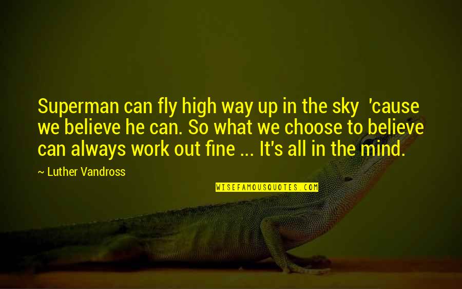 Fly In The Sky Quotes By Luther Vandross: Superman can fly high way up in the