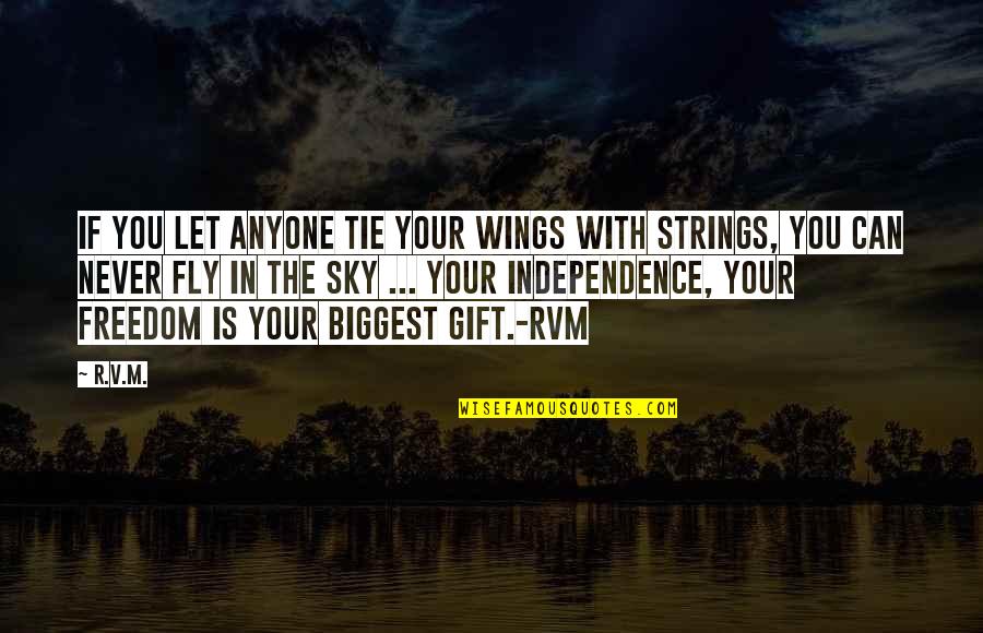 Fly In The Sky Quotes By R.v.m.: If you let anyone tie your Wings with