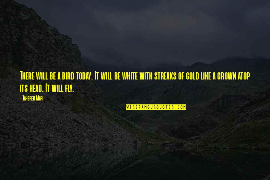 Fly Like A Bird Quotes By Tahereh Mafi: There will be a bird today. It will