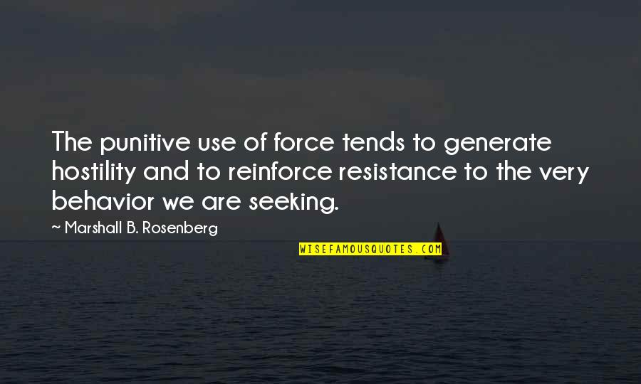 Fly Like A Free Bird Quotes By Marshall B. Rosenberg: The punitive use of force tends to generate Fly Like A Free Bird Quotes By Marshall B. Rosenberg: The punitive use of force tends to generate