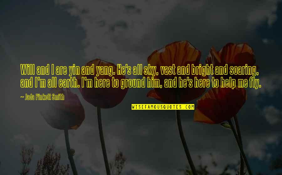 Fly Me To The Sky Quotes By Jada Pinkett Smith: Will and I are yin and yang. He's