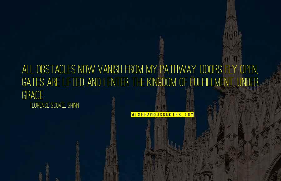Fly Open Quotes By Florence Scovel Shinn: All obstacles now vanish from my pathway. Doors