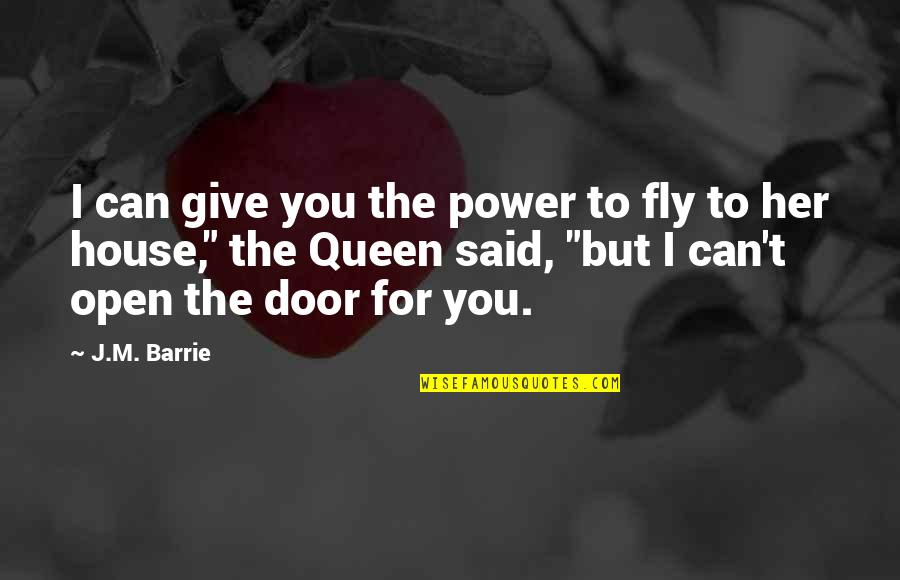 Fly Open Quotes By J.M. Barrie: I can give you the power to fly