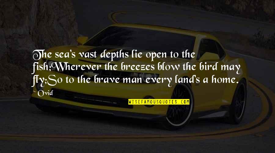 Fly Open Quotes By Ovid: The sea's vast depths lie open to the