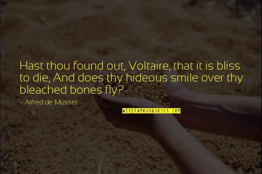 Fly Or Die Quotes By Alfred De Musset: Hast thou found out, Voltaire, that it is