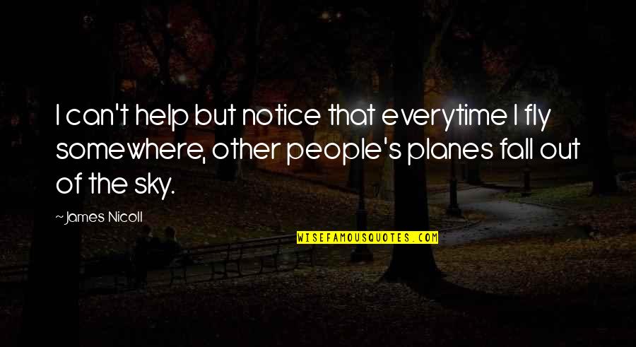 Fly Or Fall Quotes By James Nicoll: I can't help but notice that everytime I Fly Or Fall Quotes By James Nicoll: I can't help but notice that everytime I
