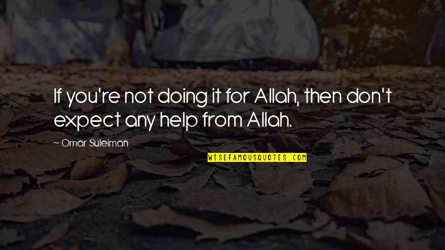 Fly Soar Quotes By Omar Suleiman: If you're not doing it for Allah, then