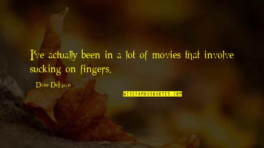 Fly Whisk For Sale Quotes By Dane DeHaan: I've actually been in a lot of movies