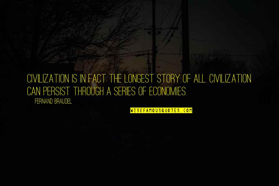 Fly4less Reviews Quotes By Fernand Braudel: Civilization is in fact the longest story of Fly4less Reviews Quotes By Fernand Braudel: Civilization is in fact the longest story of