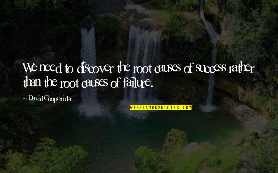 Fly4less Tickets Quotes By David Cooperrider: We need to discover the root causes of Fly4less Tickets Quotes By David Cooperrider: We need to discover the root causes of