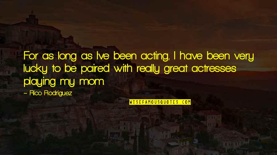 Fly4less Tickets Quotes By Rico Rodriguez: For as long as I've been acting, I Fly4less Tickets Quotes By Rico Rodriguez: For as long as I've been acting, I