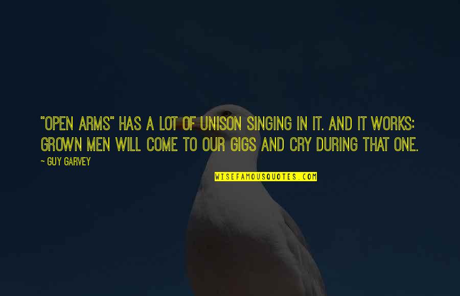 Flyaway Lax Quotes By Guy Garvey: "Open Arms" has a lot of unison singing Flyaway Lax Quotes By Guy Garvey: "Open Arms" has a lot of unison singing