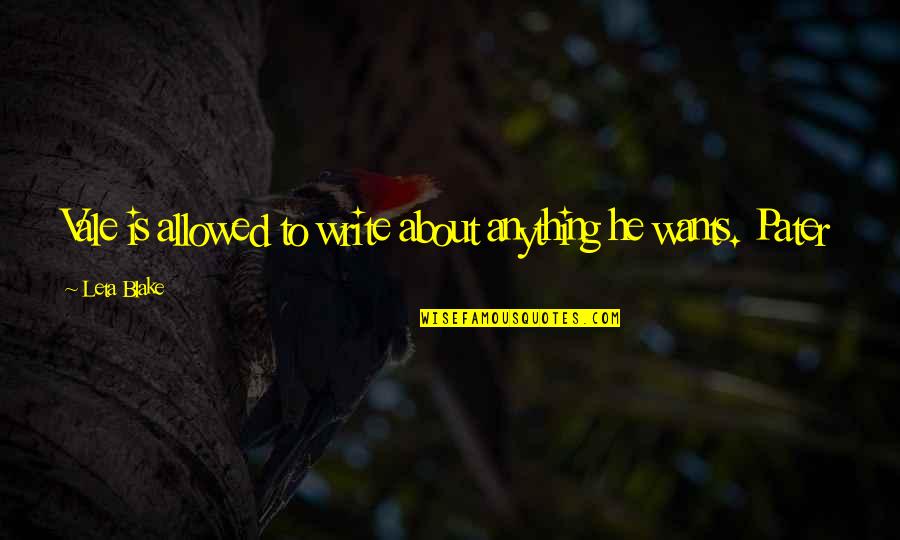 Flyaway Lax Quotes By Leta Blake: Vale is allowed to write about anything he