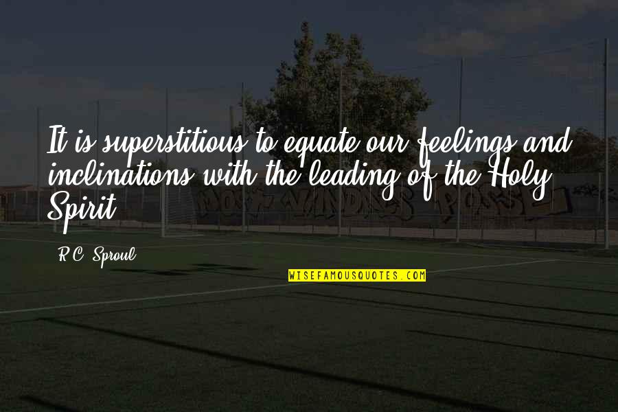 Flyboy Brewing Quotes By R.C. Sproul: It is superstitious to equate our feelings and