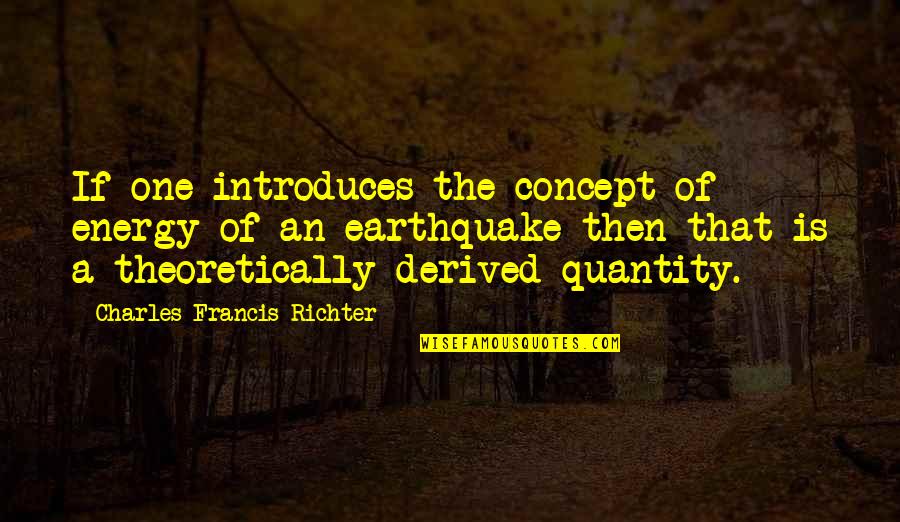 Flyfishing Quotes By Charles Francis Richter: If one introduces the concept of energy of