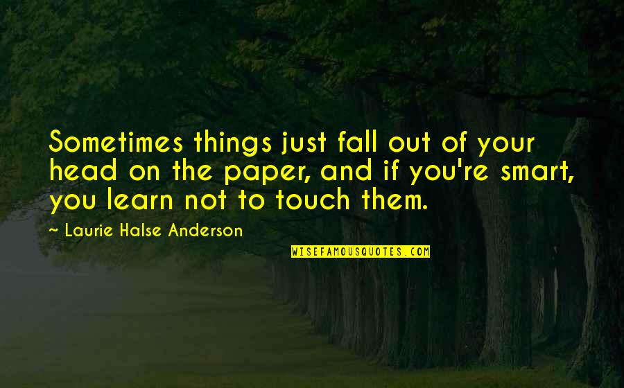 Flying A Plane Quotes By Laurie Halse Anderson: Sometimes things just fall out of your head