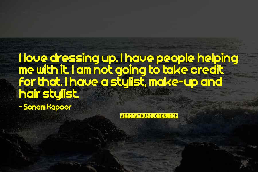 Flying Above Clouds Quotes By Sonam Kapoor: I love dressing up. I have people helping