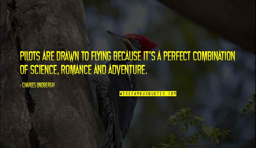 Flying Adventure Quotes By Charles Lindbergh: Pilots are drawn to flying because it's a Flying Adventure Quotes By Charles Lindbergh: Pilots are drawn to flying because it's a