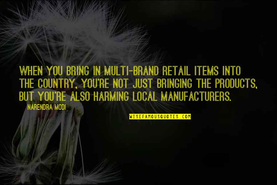 Flying Alone Quotes By Narendra Modi: When you bring in multi-brand retail items into