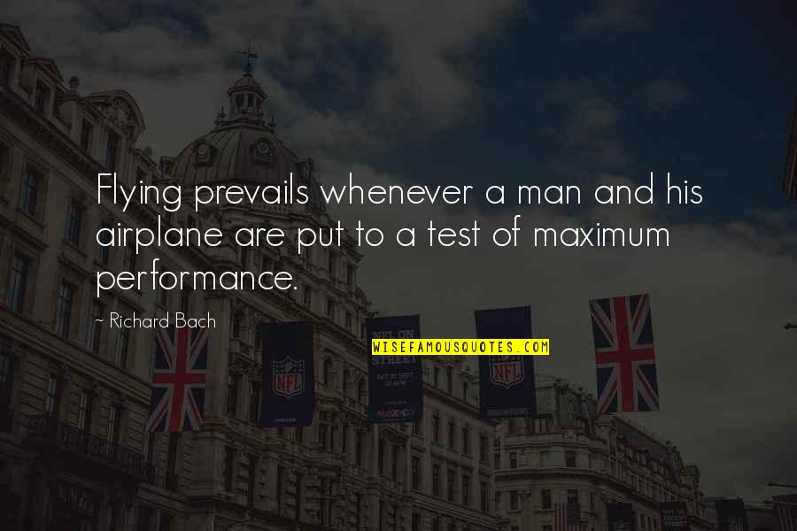 Flying An Airplane Quotes By Richard Bach: Flying prevails whenever a man and his airplane