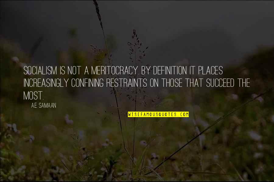 Flying And Dreams Quotes By A.E. Samaan: Socialism is not a meritocracy. By definition it