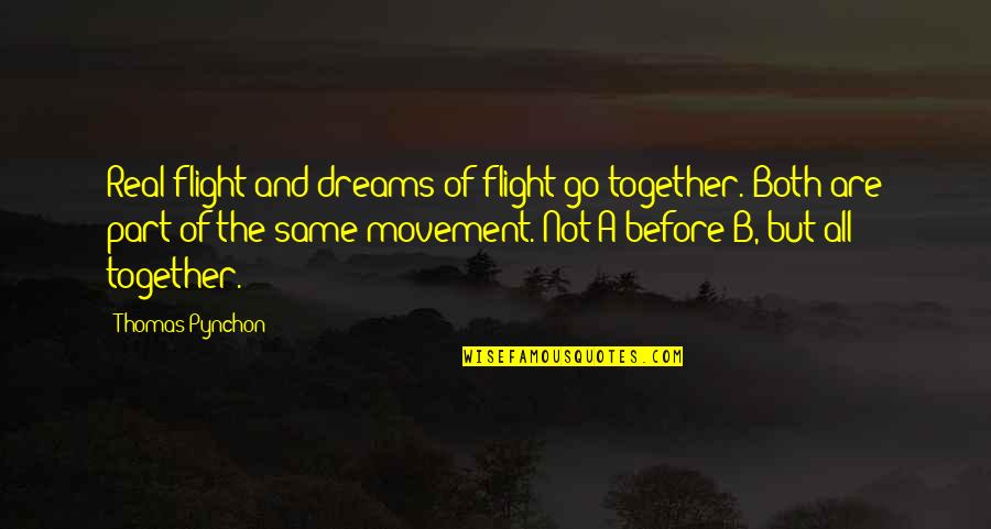 Flying And Dreams Quotes By Thomas Pynchon: Real flight and dreams of flight go together.