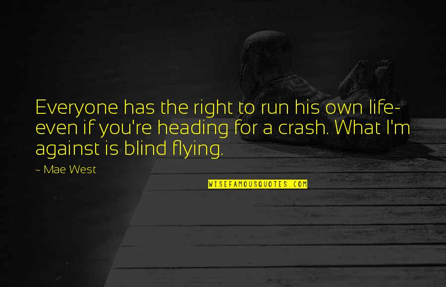 Flying And Life Quotes By Mae West: Everyone has the right to run his own