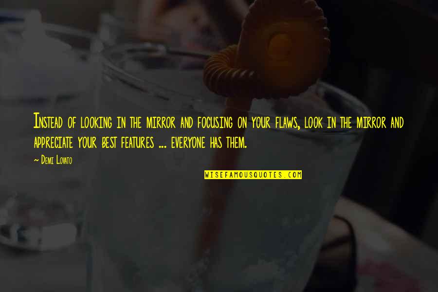 Flying Away From Home Quotes By Demi Lovato: Instead of looking in the mirror and focusing Flying Away From Home Quotes By Demi Lovato: Instead of looking in the mirror and focusing