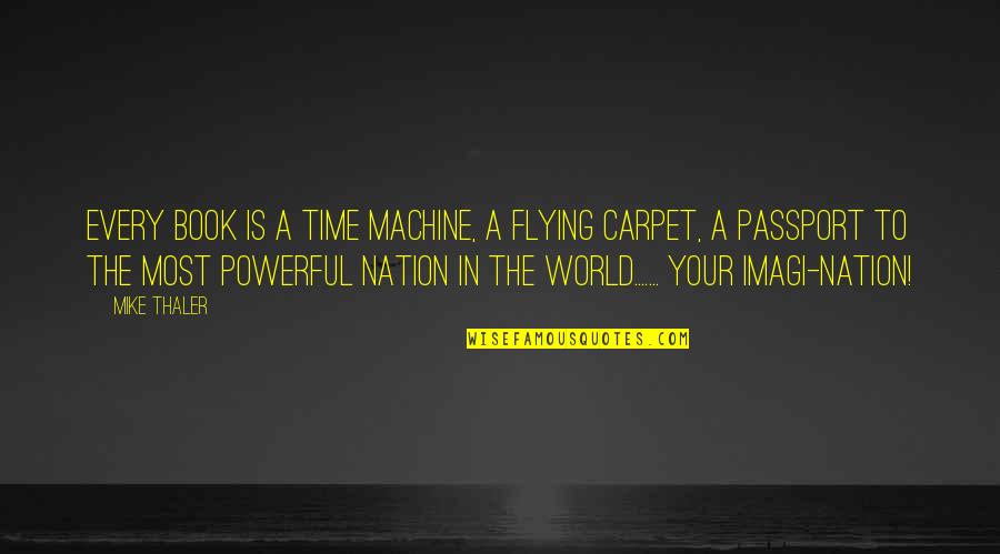 Flying Carpet Quotes By Mike Thaler: Every book is a time machine, a flying