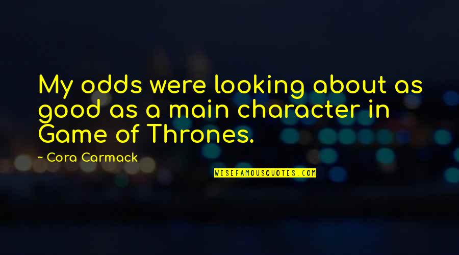 Flying Ducks Quotes By Cora Carmack: My odds were looking about as good as