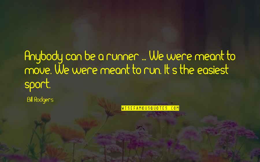 Flying Funny Quotes By Bill Rodgers: Anybody can be a runner ... We were