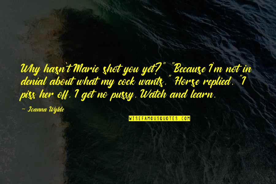 Flying Helicopters Quotes By Joanna Wylde: Why hasn't Marie shot you yet?" "Because I'm