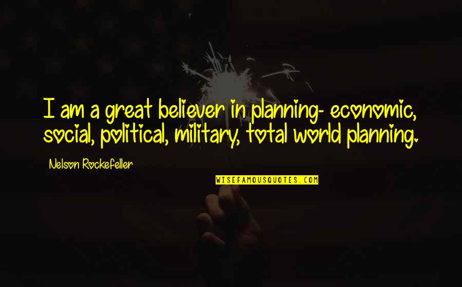 Flying Helicopters Quotes By Nelson Rockefeller: I am a great believer in planning- economic,