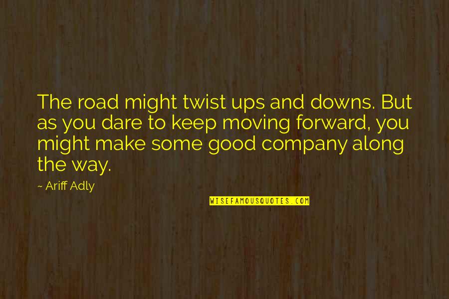 Flying High In Life Quotes By Ariff Adly: The road might twist ups and downs. But Flying High In Life Quotes By Ariff Adly: The road might twist ups and downs. But