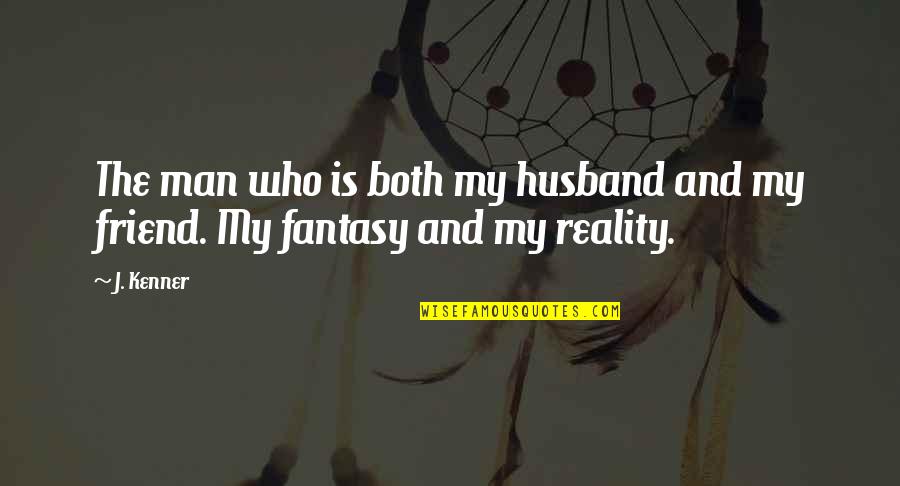 Flying High Inspirational Quotes By J. Kenner: The man who is both my husband and