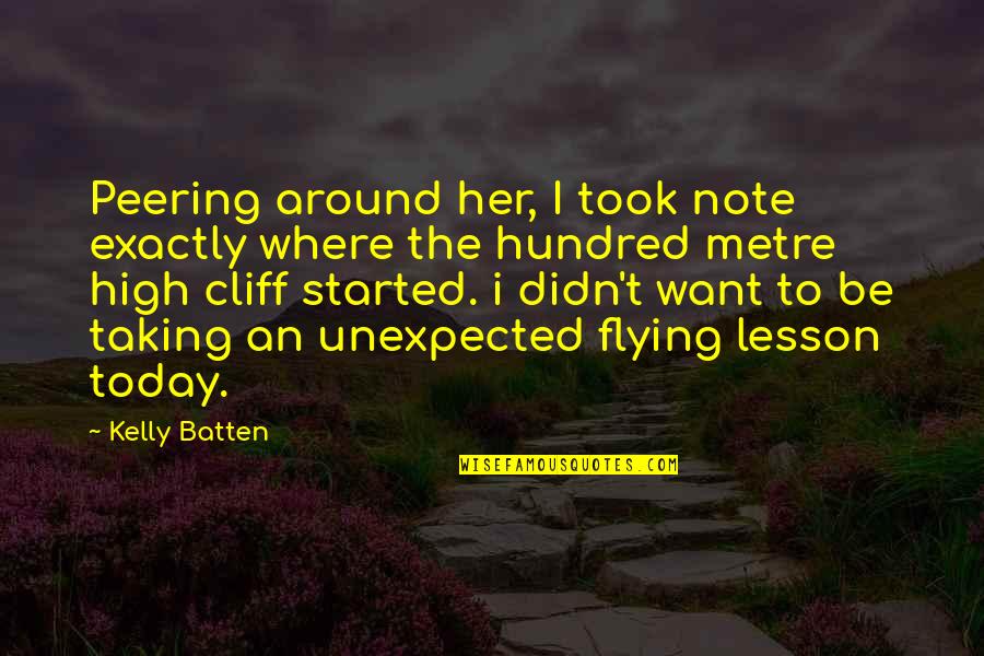 Flying High Quotes By Kelly Batten: Peering around her, I took note exactly where