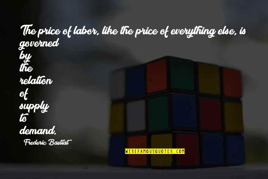 Flying Higher Quotes By Frederic Bastiat: The price of labor, like the price of