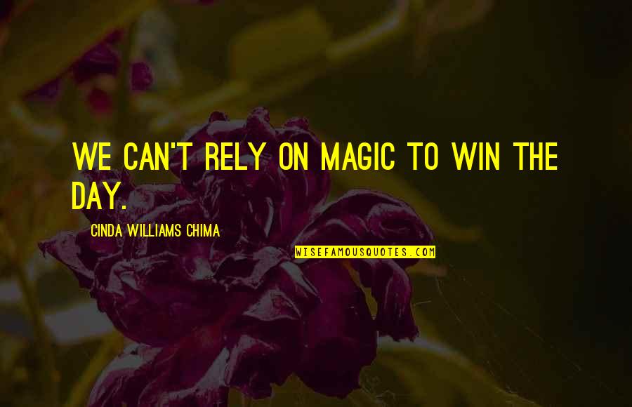 Flying Home Quotes By Cinda Williams Chima: We can't rely on magic to win the