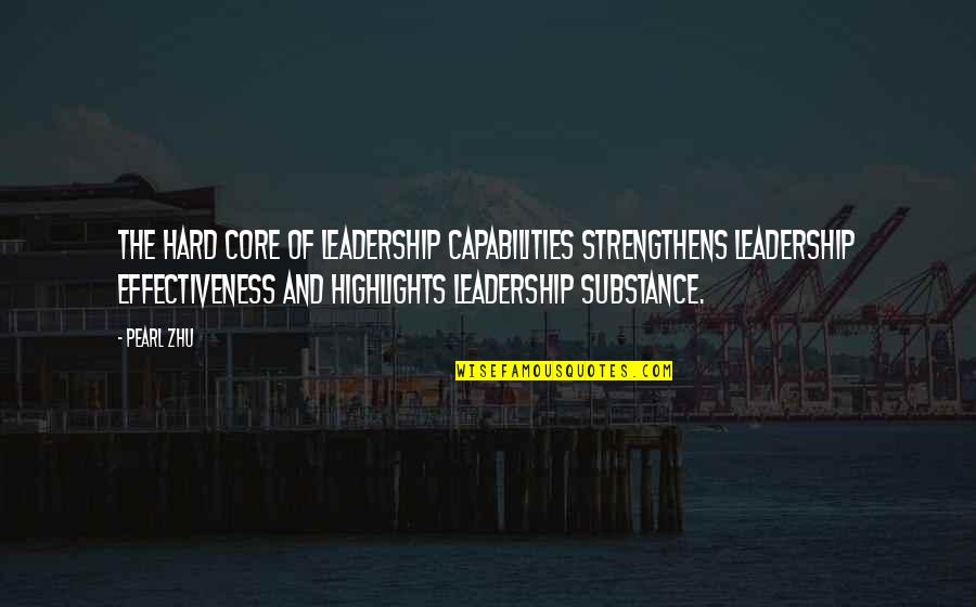 Flying Home Quotes By Pearl Zhu: The hard core of leadership capabilities strengthens leadership
