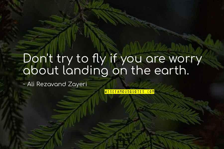 Flying In Life Quotes By Ali Rezavand Zayeri: Don't try to fly if you are worry