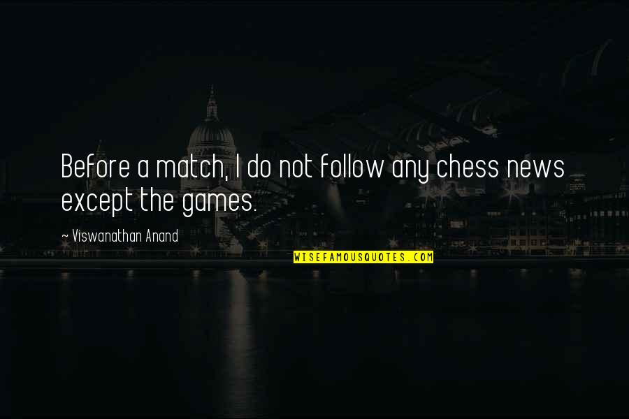 Flying In The Sky Quotes By Viswanathan Anand: Before a match, I do not follow any