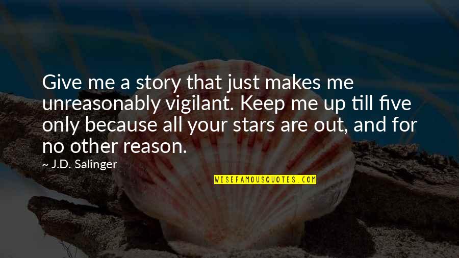 Flying Insect Quotes By J.D. Salinger: Give me a story that just makes me