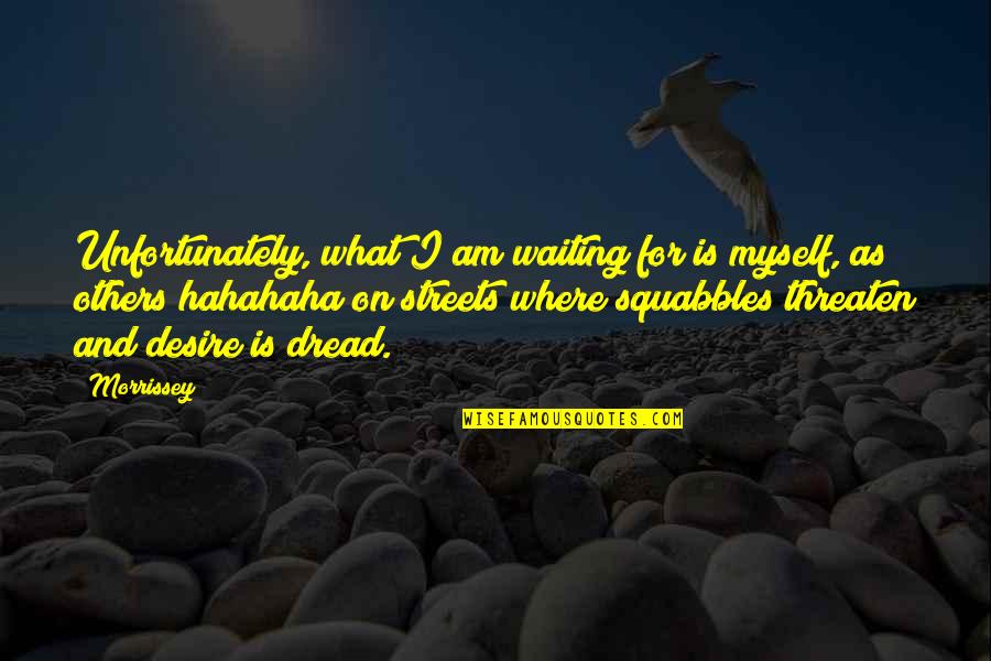 Flying Inspirational Quotes By Morrissey: Unfortunately, what I am waiting for is myself,