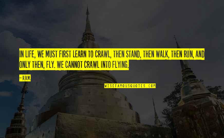 Flying Inspirational Quotes By R.v.m.: In life, we must first learn to crawl,