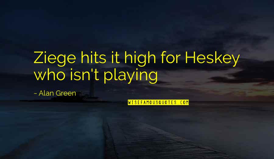 Flying Jokes Quotes By Alan Green: Ziege hits it high for Heskey who isn't Flying Jokes Quotes By Alan Green: Ziege hits it high for Heskey who isn't
