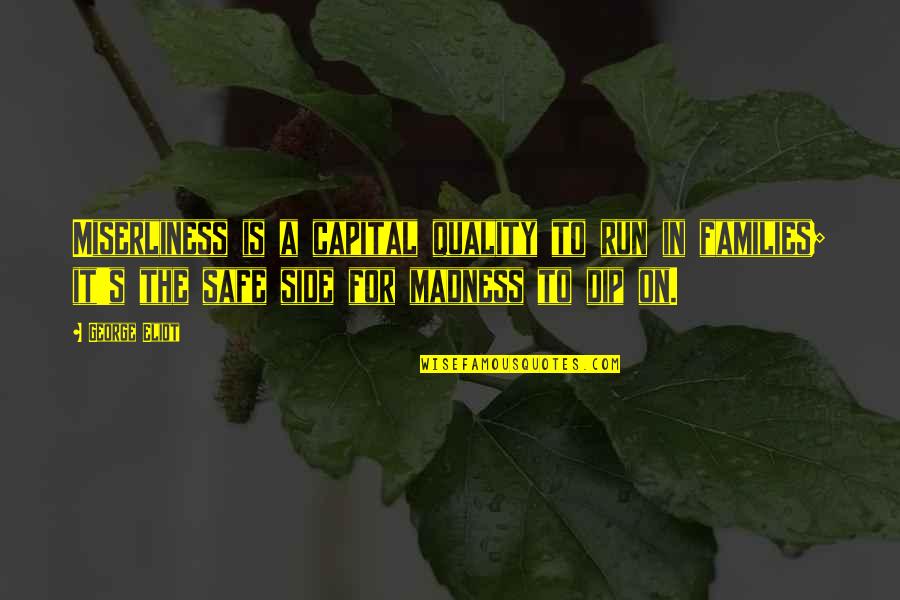 Flying Like A Bird Quotes By George Eliot: Miserliness is a capital quality to run in