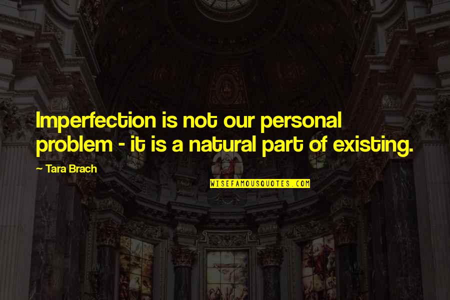 Flying Pilots Quotes By Tara Brach: Imperfection is not our personal problem - it