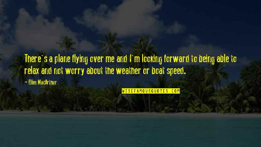 Flying Plane Quotes By Ellen MacArthur: There's a plane flying over me and I'm