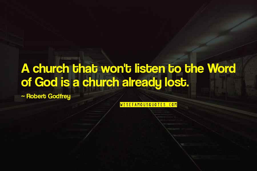 Flying The Nest Quotes By Robert Godfrey: A church that won't listen to the Word